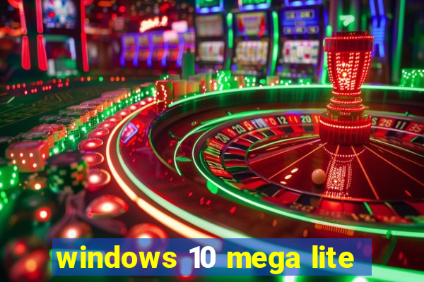 windows 10 mega lite